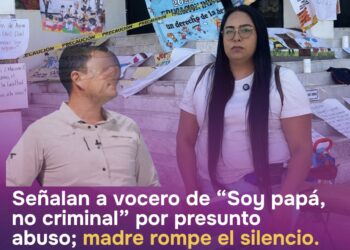 Madre acusa a vocero de “Soy papá, no criminal” de abuso sexual contra su hija en Sonora